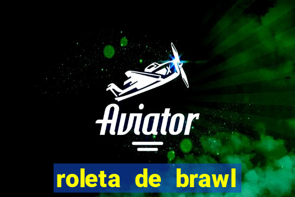 roleta de brawl stars 2024